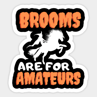 Brooms Are For Amateurs Sticker